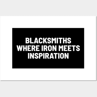 Blacksmiths Where Iron Meets Inspiration Posters and Art